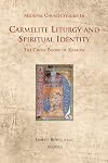 Carmelite Liturgy and Spiritual Identity: The Choir Books of Krakow (Medieval Church Studies)