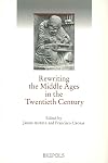 Rewriting the Middle Ages in the Twentieth Century (Single Titles & Reprints in Medieval History)