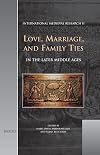 Love, Marriage and Family Ties in the Middle Ages (IMR) (International Medieval Research)