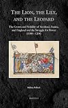 The Lion, the Lily, and the Leopard: The Crown and Nobility of Scotland, France, and England and the Struggle for Power (1100-1204)
