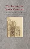 The idea of the Gothic cathedral : interdisciplinary perspectives on the meanings of the medieval edifice in the modern period