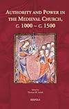 Authority and Power in the Medieval Church, c. 1000 - c. 1500 (Europa Sacra, 24)