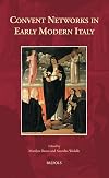 Convent Networks in Early Modern Italy (Europa Sacra) (Europa Sacra, 25)