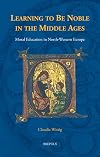 Learning to Be Noble in the Middle Ages: Moral Education in North-western Europe (Disputatio, 33) (English, Middle High German and Latin Edition)