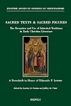 Sacred texts & sacred figures: the reception and use of inherited traditions in early Christian literature: a Festschrift in honor of Edmondo F. Lupieri