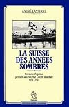 La Suisse des années sombres (Courants d'opinion pendant la Deuxième Guerre mondiale, 1939-1945)