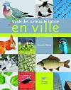 Guide des curieux de nature en ville : 12 Promenades citadines