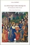 La politiques des reliques de Constantin à Saint-Louis (French Edition)