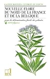Nouvelle flore du Nord de la France et de la Belgique pour la determination facile des plantes, accompagnee d'une carte des regions botaniques (Collection des nouvelles flores) (French Edition)