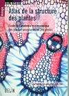 Atlas de la structure des plantes: guide de l'anatomie microscopique des plantes vasculaires en 285 photos