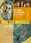 Rome, cit&eacute; universelle : De C&eacute;sar &agrave; Caracalla, 70 av. J.-C.-212 apr. J.-C.