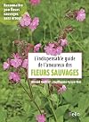 L'indispensable guide de l'amoureux des fleurs sauvages