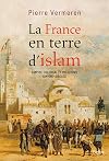 La France en terre d'islam - empire colonial et religions XIXe - XXe siecles (French Edition)
