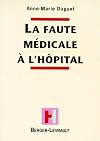 La faute médicale à l'hôpital : analyse commentée de la jurisprudence par un médecin