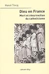Dieu en France: mort et résurrection du catholicisme