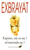 Espion où es-tu, m'entends-tu ?