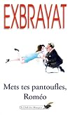 Mets tes pantoufles, Roméo !