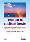 Tout par la radiesthésie : Notions élémentaires pratiques pour toutes recherches dans les domaines les plus variés