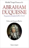 Abraham Duquesne: huguenot et marin du Roi-Soleil