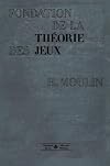 Fondation de la théorie des jeux suivi de Sur la théorie mathématique des jeux de hasard et de réflexion