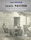 Louis Pasteur : Cinq années dans les Cévennes au pays de l'arbre d'or ou Histoire des cinq séjours alésiens du savant pour étudier la maladie du ver à soie (1865-1869)