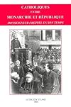 Catholiques entre Monarchie et République : Monseigneur Freppel en son temps