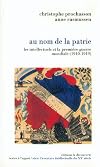 Au nom de la patrie. Les intellectuels et la Première guerre mondiale, 1910-1919