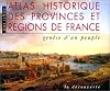 Atlas Historique des Provinces et Regions de France: Genese d'un Peuple (French Edition)