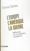 L'Europe, l'Amérique, la guerre réflexions sur la médiation européenne