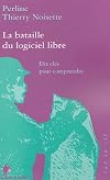 La bataille du logiciel libre : Dix clés pour comprendre