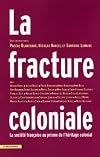 La fracture coloniale : la société française au prisme de l'héritage colonial