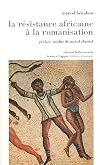 La r&eacute;sistance africaine &agrave; la romanisation