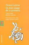 Du bon usage de la piraterie : Culture libre, sciences ouvertes