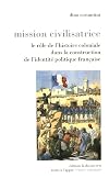 Mission civilisatrice: le rôle de l'histoire coloniale dans la construction de l'identité politique française