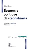 Economie politique des capitalismes : Théorie de la régulation et des crises