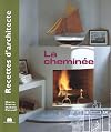 La cheminรฉe (Recettes d'architecte)