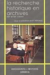 La recherche historique en archives: XIXe et XXe siecles : de 1789 a nos jours (Documents histoire) (French Edition)