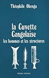 La cuvette congolaise les hommes et les structures : contribution à l'histoire traditionnelle de l'Afrique centrale