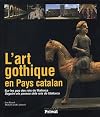 L'art gothique en Pays catalan : Sur les pas des rois de Mallorca