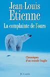 La complainte de l'ours. Chroniques d'un monde fragile