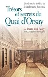 Trésors et secrets du Quai d'Orsay : Une histoire inédite de la diplomatie française