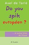 Do you spik européen ? : Et autres folies de l'Ouest !