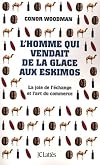 L'homme qui vendait de la glace aux Eskimos : La joie de l'&eacute;change et l'art du commerce