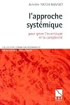 L'approche systémique : Pour gérer l'incertitude et la complexité