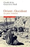 Orient-Occident: La paix violente (Aujourd'hui et demain)