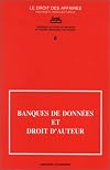 Banques de données et droit d'auteur: Colloque (Le Droit des affaires) (French Edition)