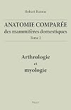 Anatomie comparée mammifères domestiques t.2 arthrologie et myologie 4e ed