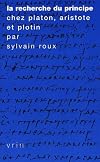 La recherche du principe chez Platon, Aristote et Plotin