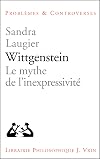 Wittgenstein. Le mythe de l'inexpressivit&eacute;