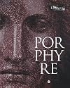 Porphyre : La pierre pourpre, des Ptolémées à Bonaparte